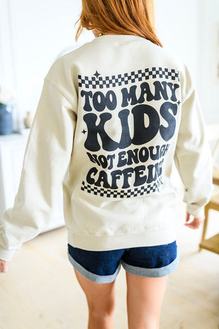 Too Many Kids, Not Enough Caffeine Sweatshirt-[option4]-[option5]-[option6]-[option7]-[option8]-Womens-Clothing-Shop