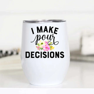 PREORDER: I Make Pour Decisions Insulated Wine Cup-10 oz-[option4]-[option5]-[option6]-[option7]-[option8]-Womens-Clothing-Shop